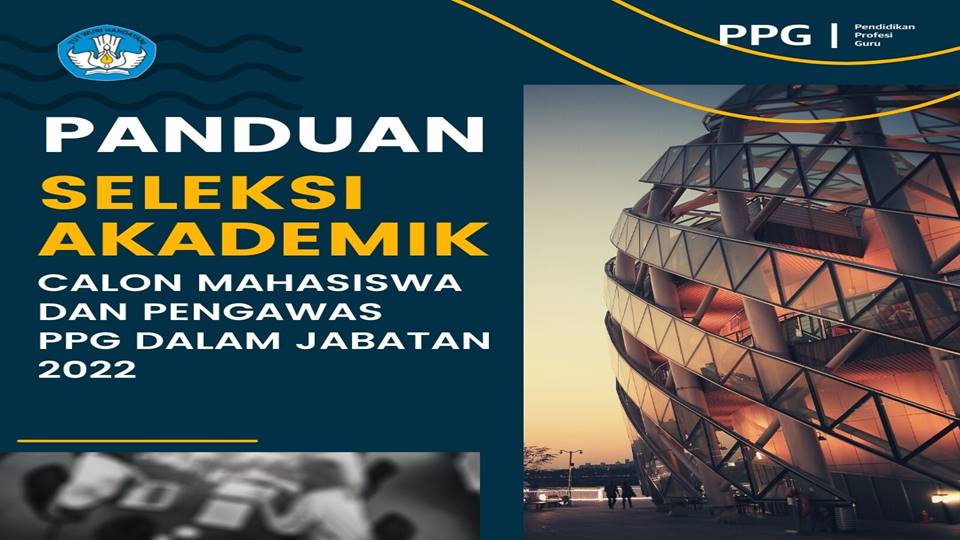 Panduan Seleksi Akademik Calon Mahasiswa dan Pengawas PPG Dalam Jabatan Secara Daring Berbasis Domisili
