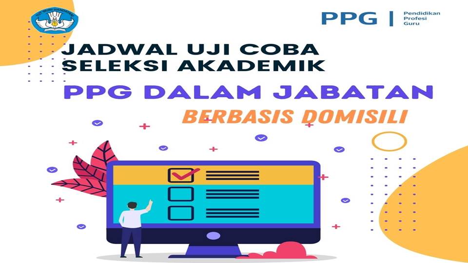 Jadwal Uji Coba Seleksi Akademik PPG Dalam Jabatan Berbasis Domisili